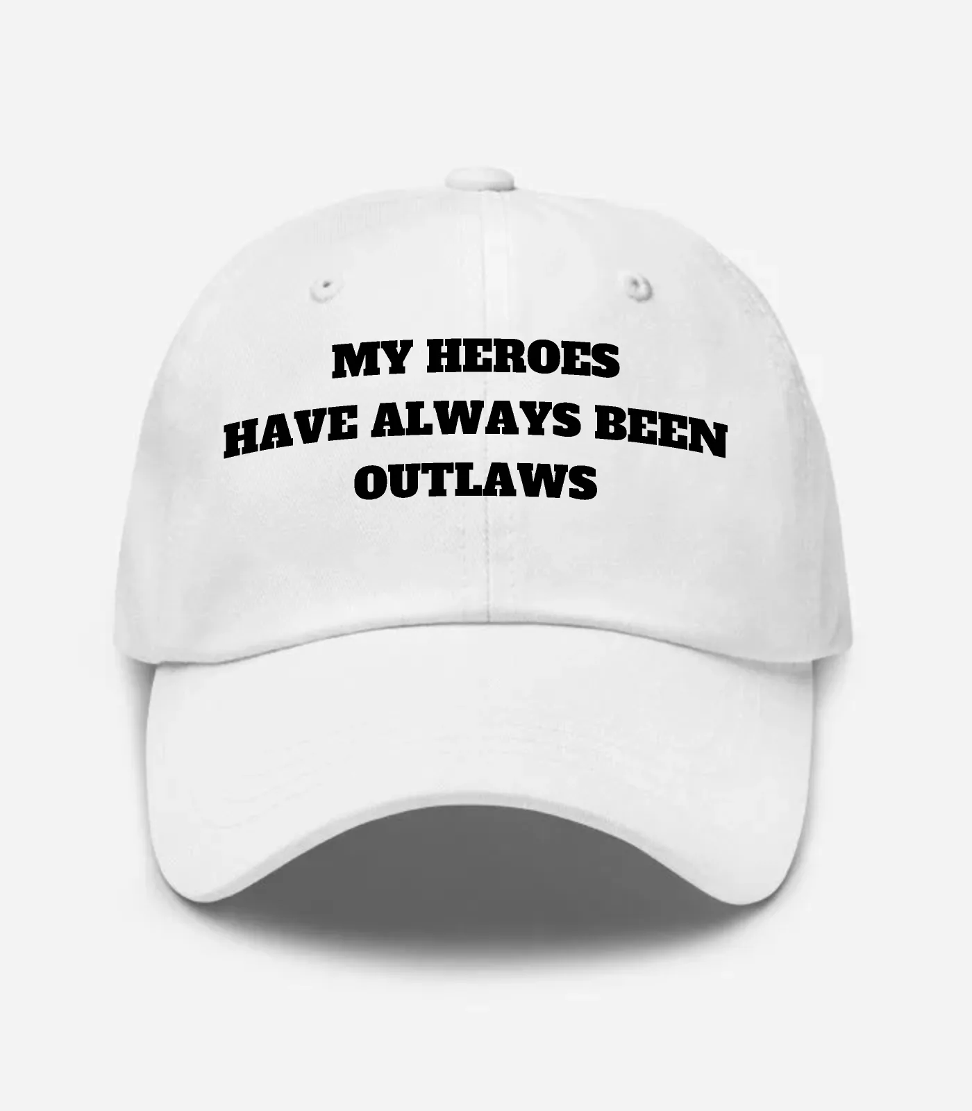 My Heroes Have Always Been Outlaws Hat
