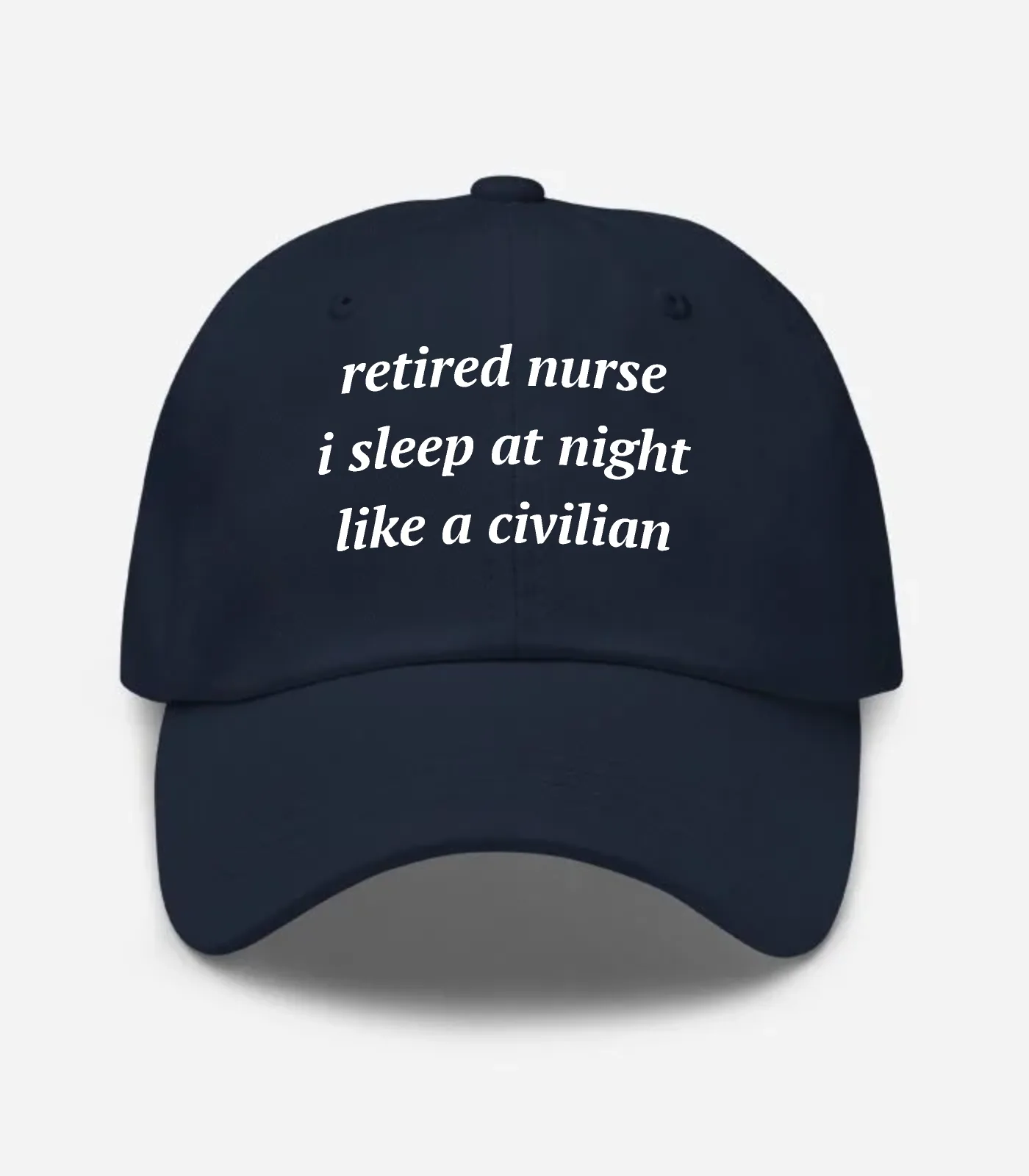 Retired Nurse I Sleep At Night Like A Civilian Hat