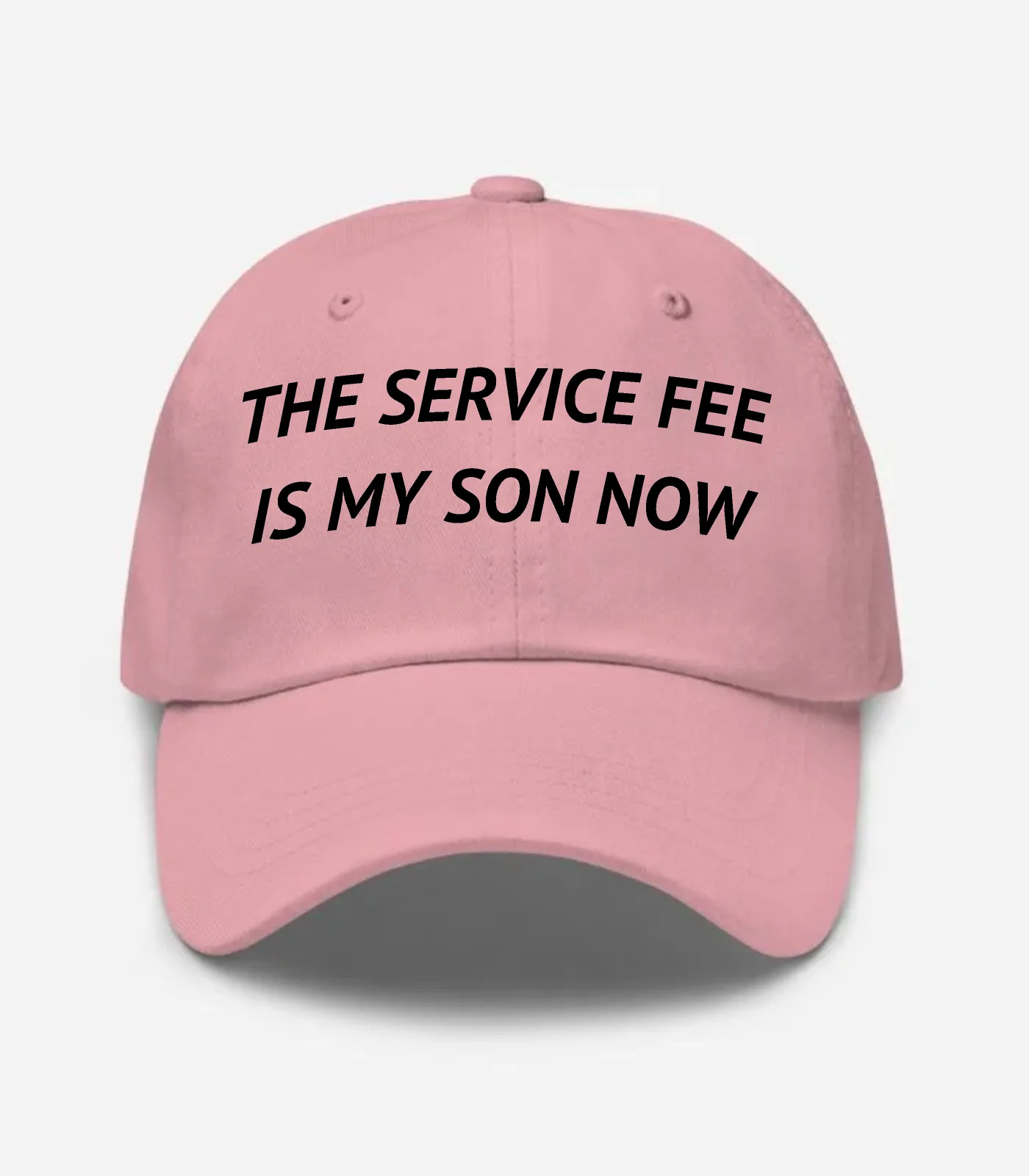 The Service Fee Is My Son Now Hat - Pink