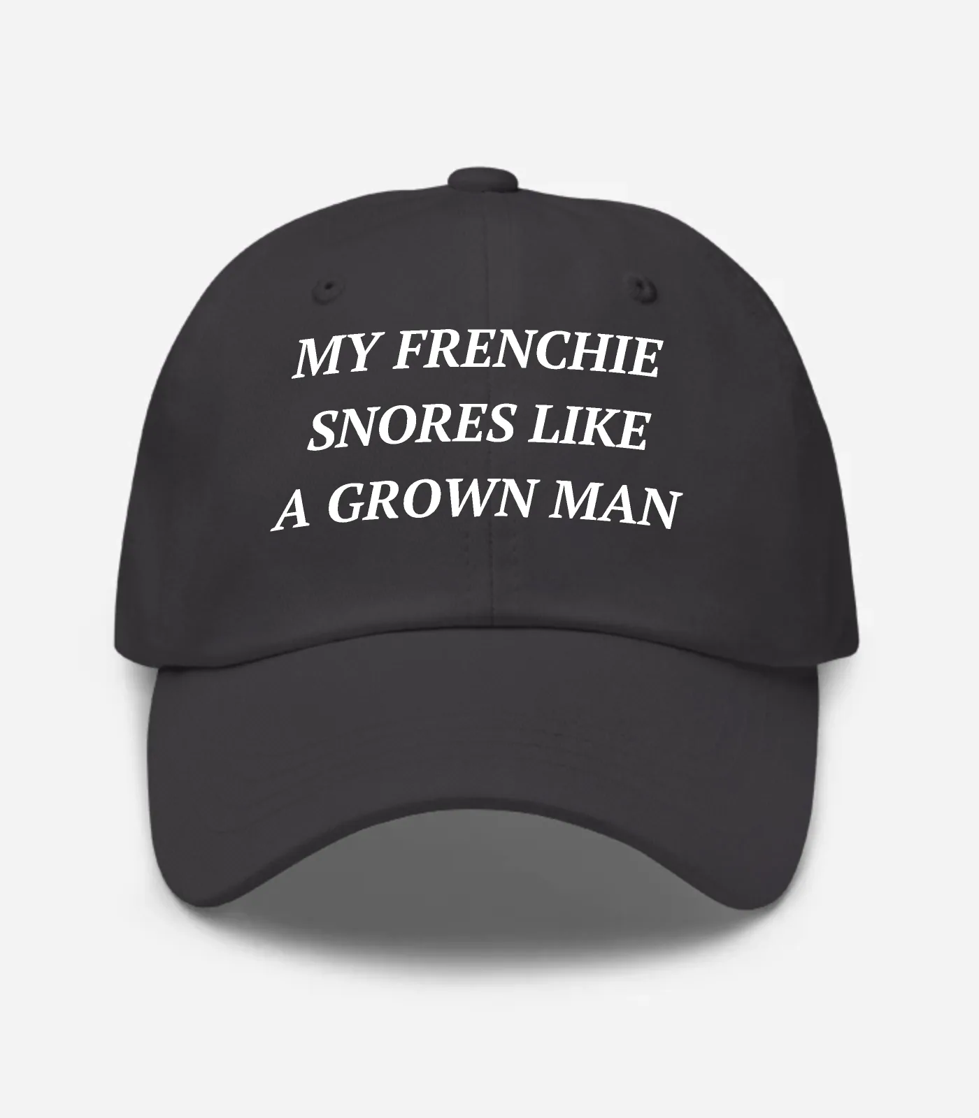 My Frenchie Snores Like A Grown Man Hat - Dark Grey