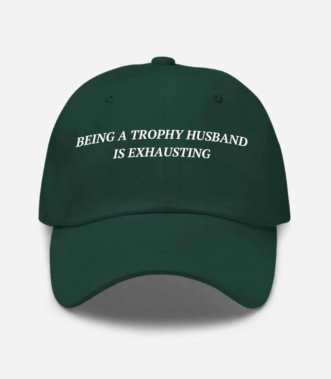Being A Trophy Husband Is Exhausting Hat - Spruce