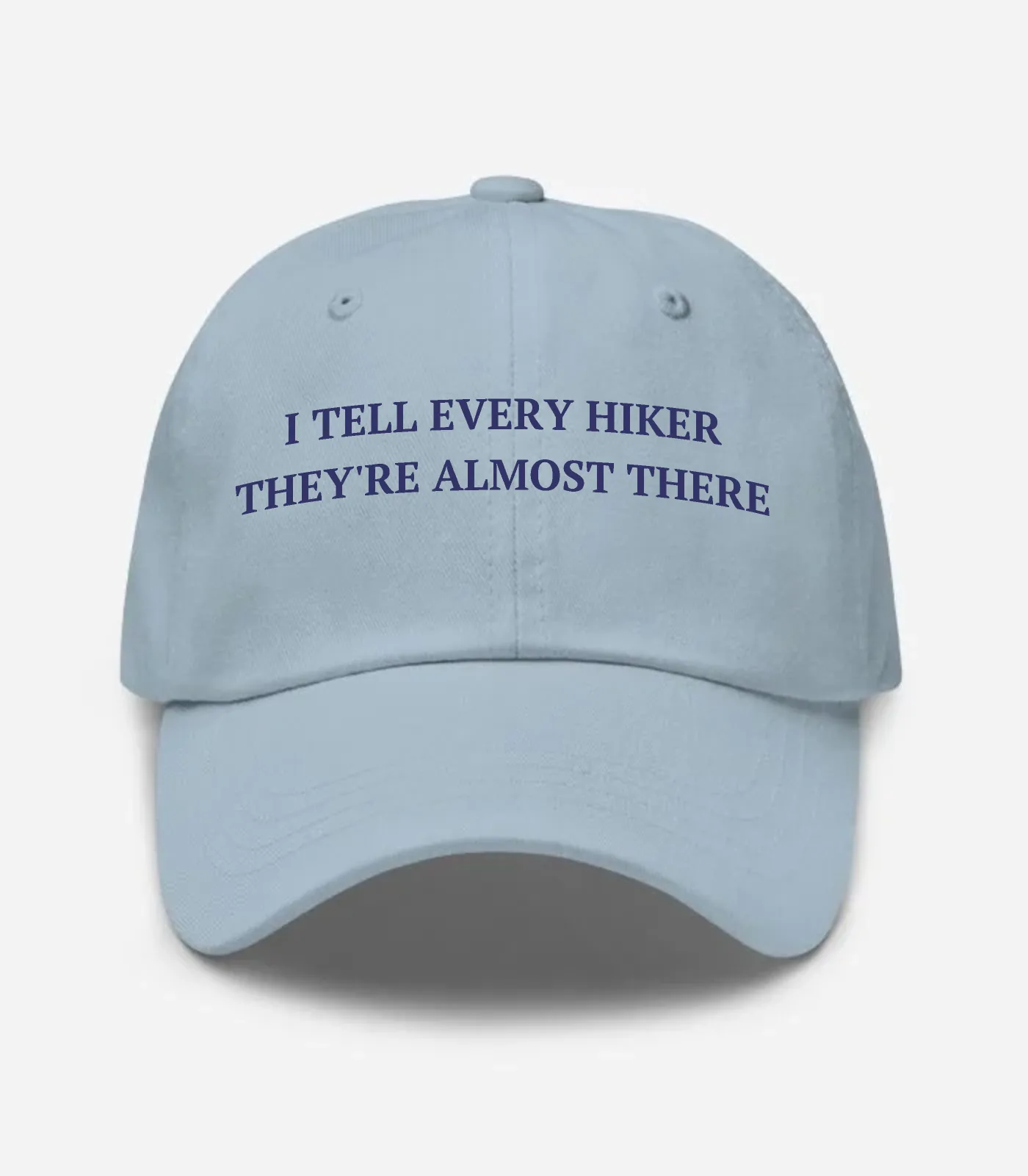 I Tell Every Hiker They're Almost There Hat - Light Blue