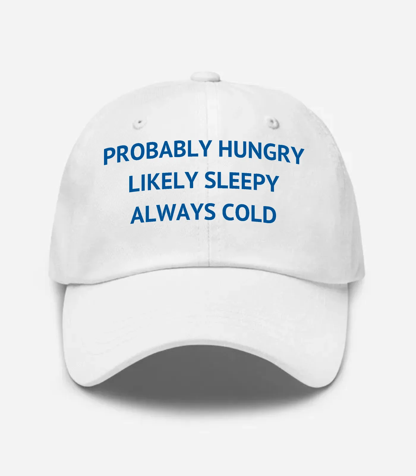 Probably Hungry Likely Sleepy Always Cold Hat