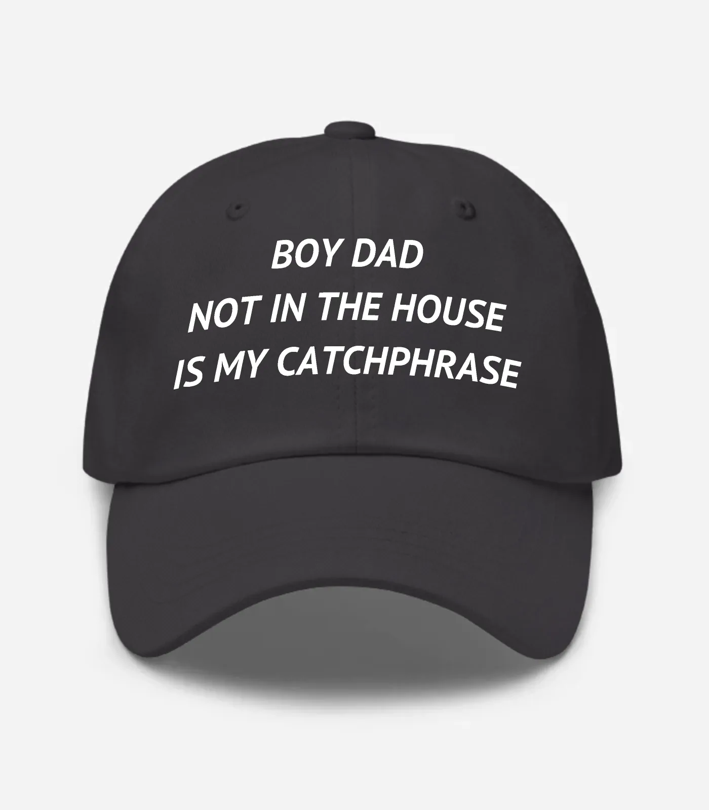 Boy Dad Not In The House Is My Catchphrase Hat - Dark Grey
