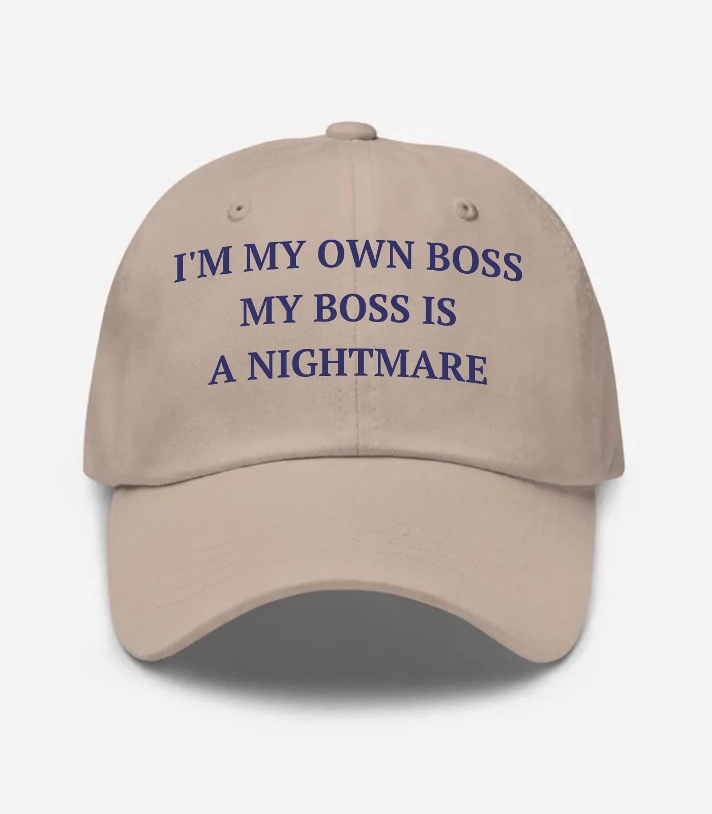 I'm My Own Boss My Boss Is A Nightmare Hat - Stone