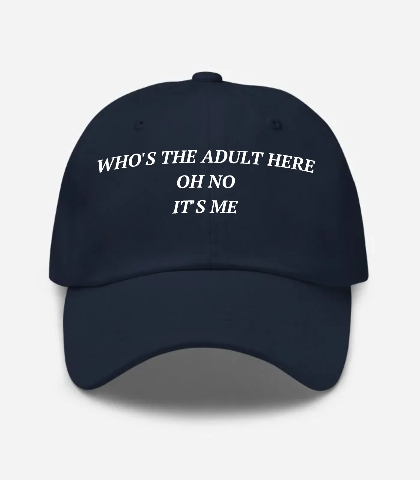 Who's The Adult Here Oh No It's Me Hat - Navy