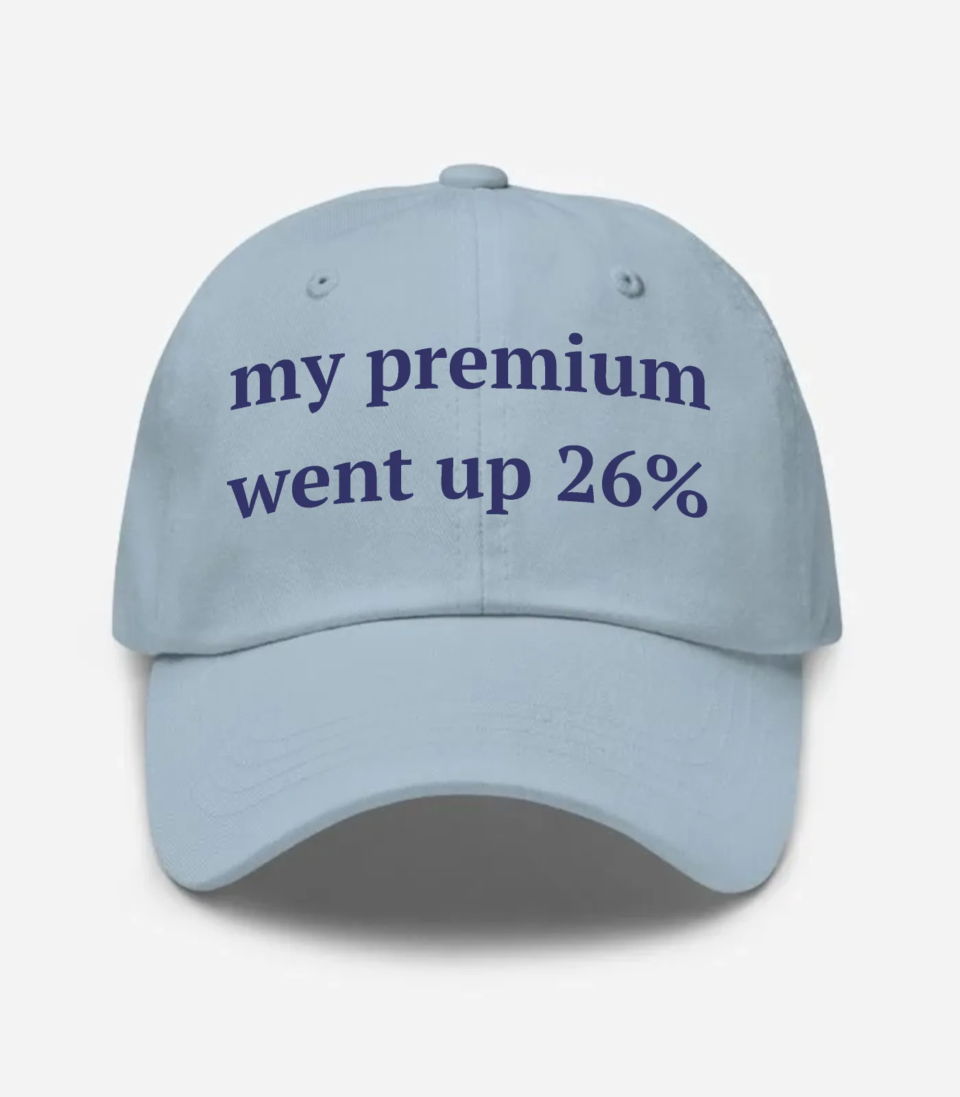 My Premium Went Up 26% Hat - Light Blue