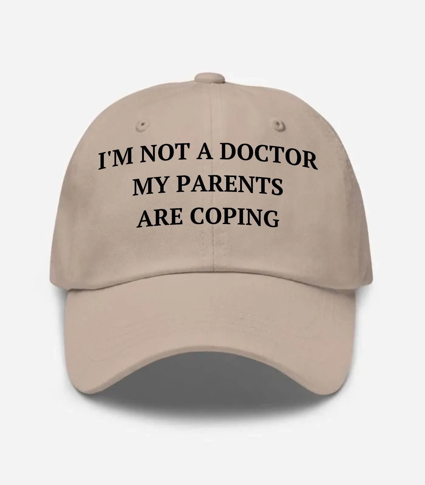 I'm Not A Doctor My Parents Are Coping Hat - Stone