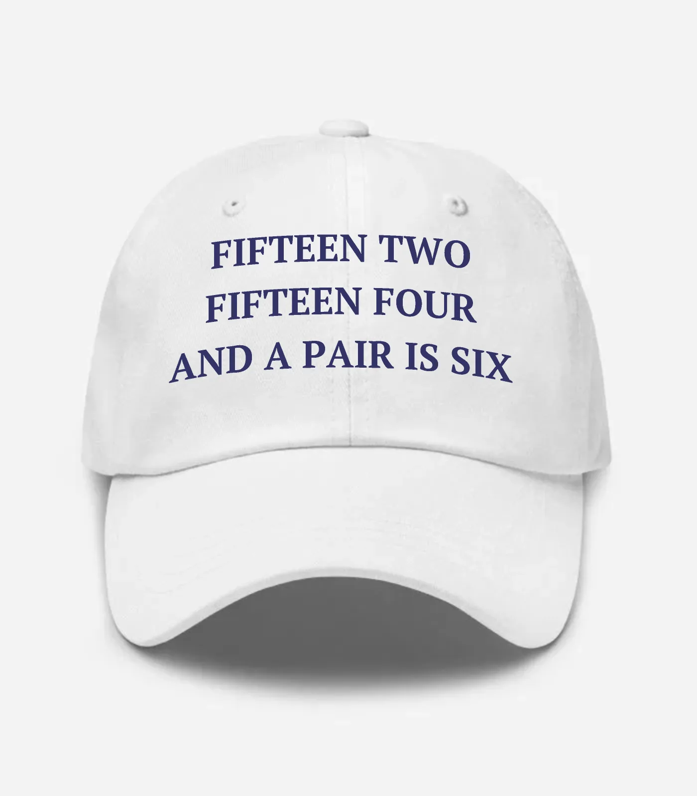 Fifteen Two Fifteen Four And A Pair Is Six Hat