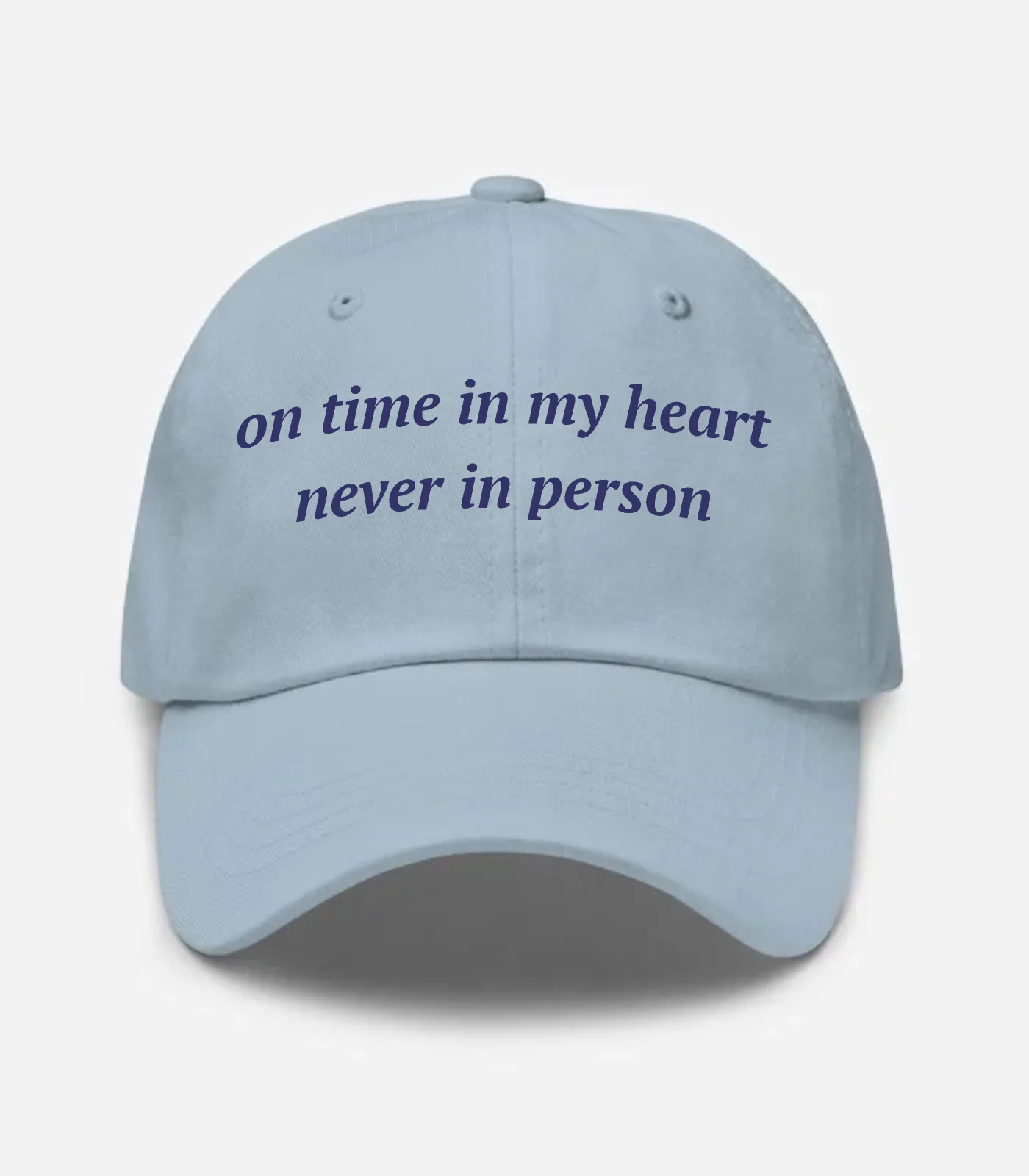 On Time In My Heart Never In Person Hat