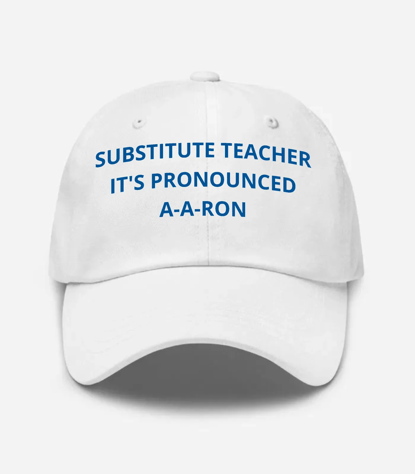 Substitute Teacher It's Pronounced A-a-ron Hat