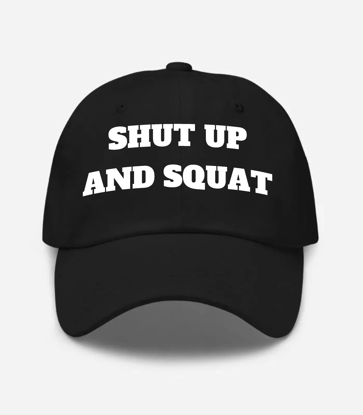 Shut Up And Squat Hat