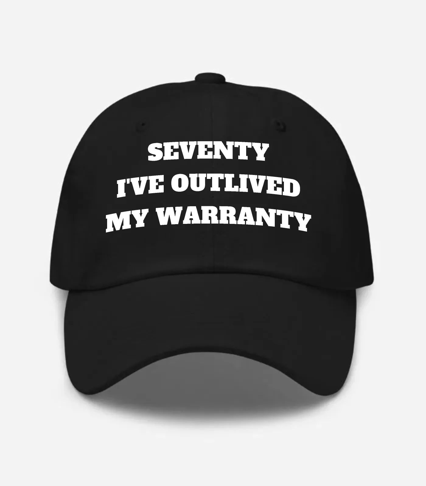 Seventy I've Outlived My Warranty Hat - Black
