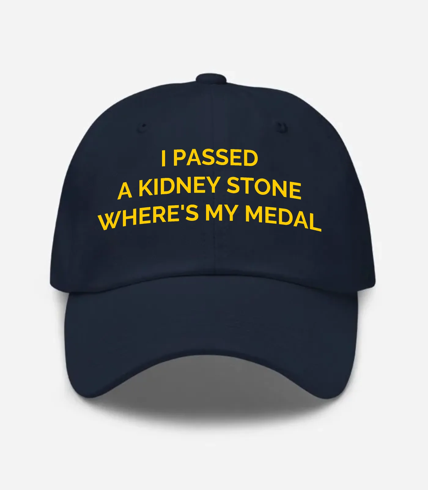 I Passed A Kidney Stone Where's My Medal Hat