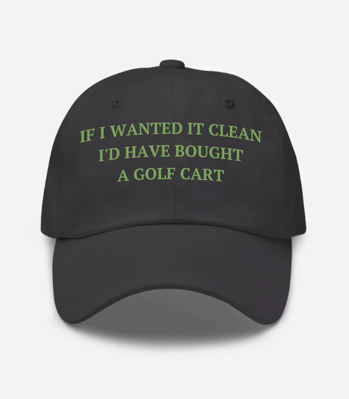 If I Wanted It Clean I'd Have Bought A Golf Cart Hat - Dark Grey