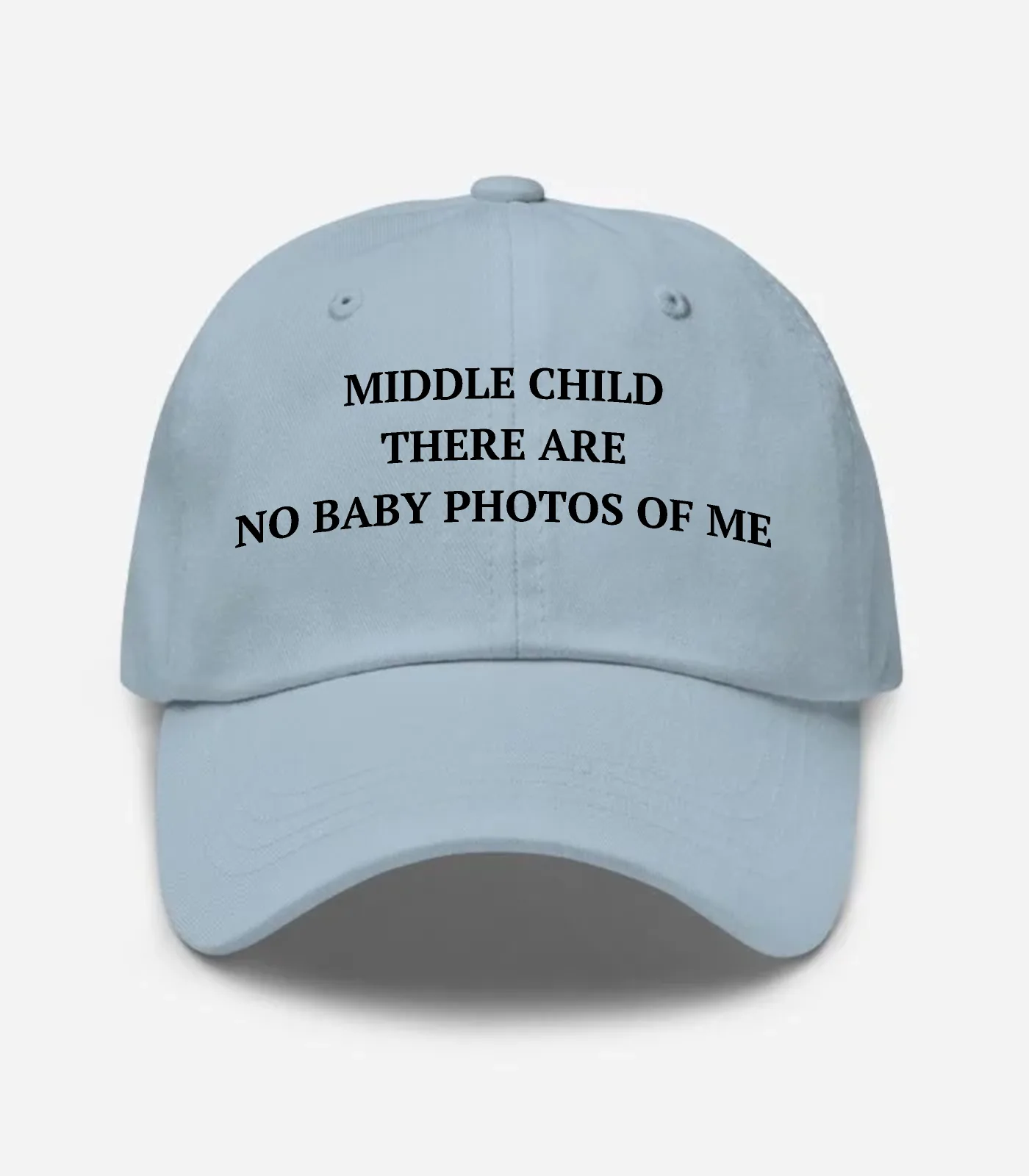 Middle Child There Are No Baby Photos Of Me Hat - Light Blue