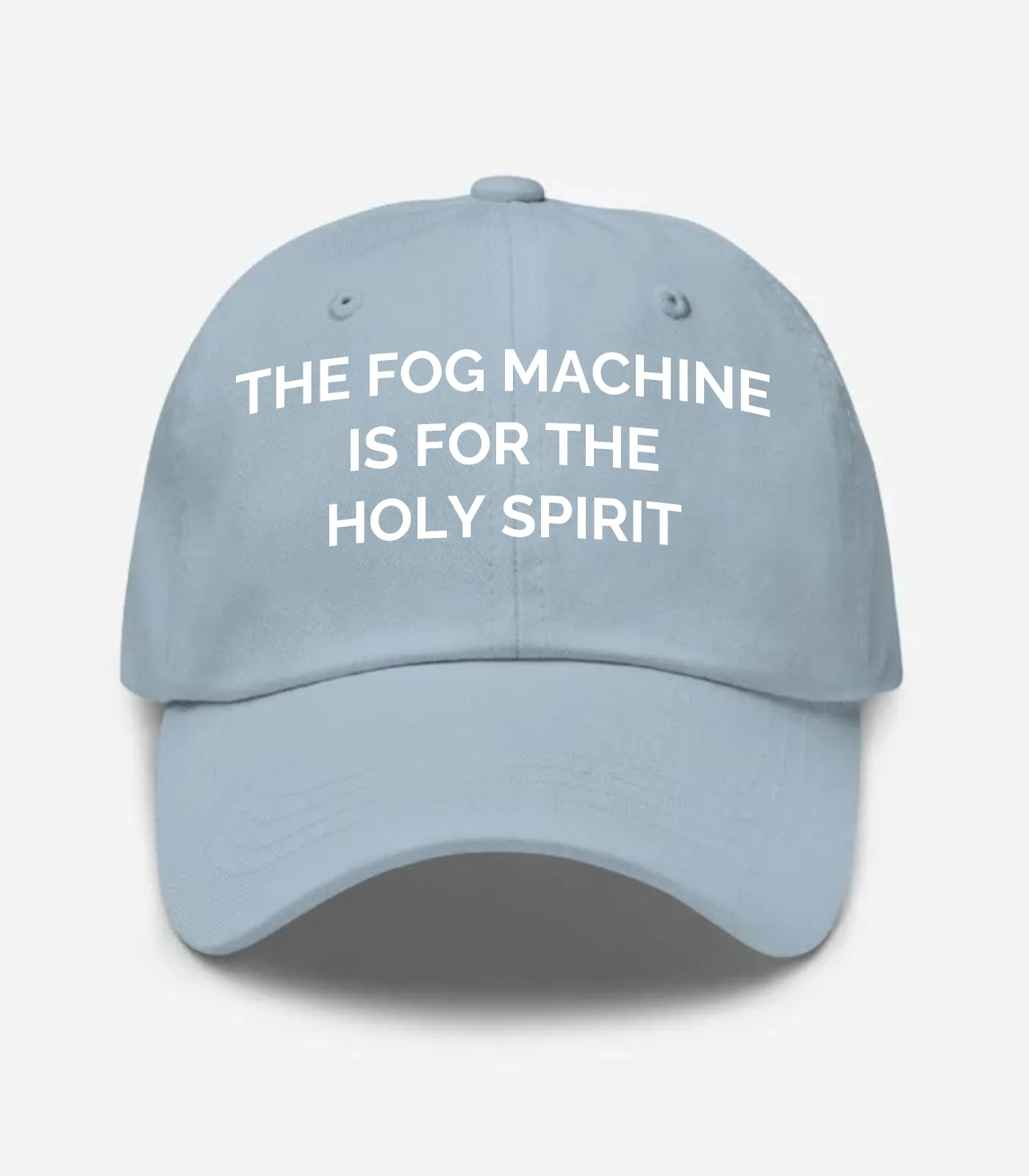The Fog Machine Is For The Holy Spirit Hat - Light Blue