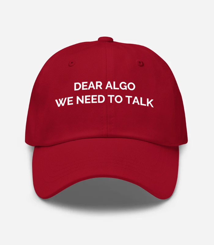 Dear Algo We Need To Talk Hat