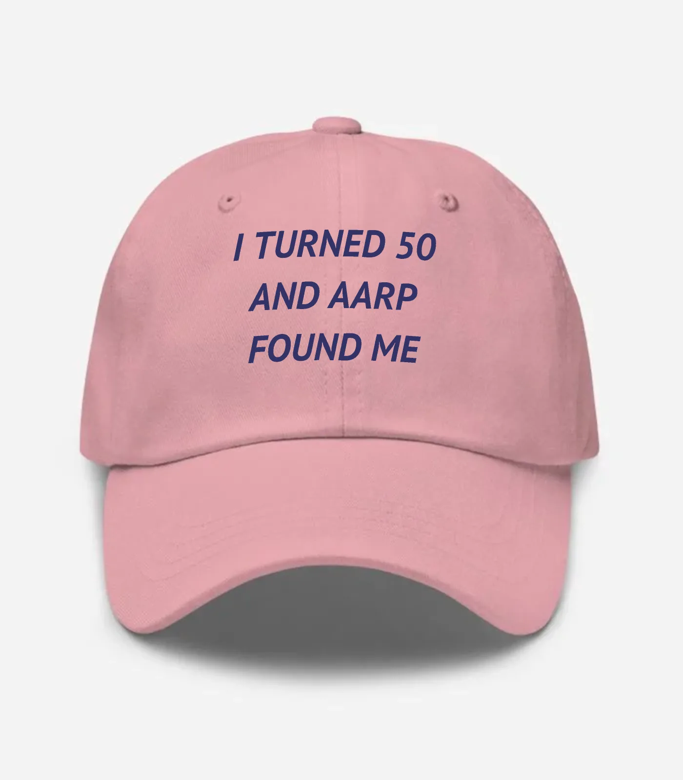 I Turned 50 And Aarp Found Me Hat