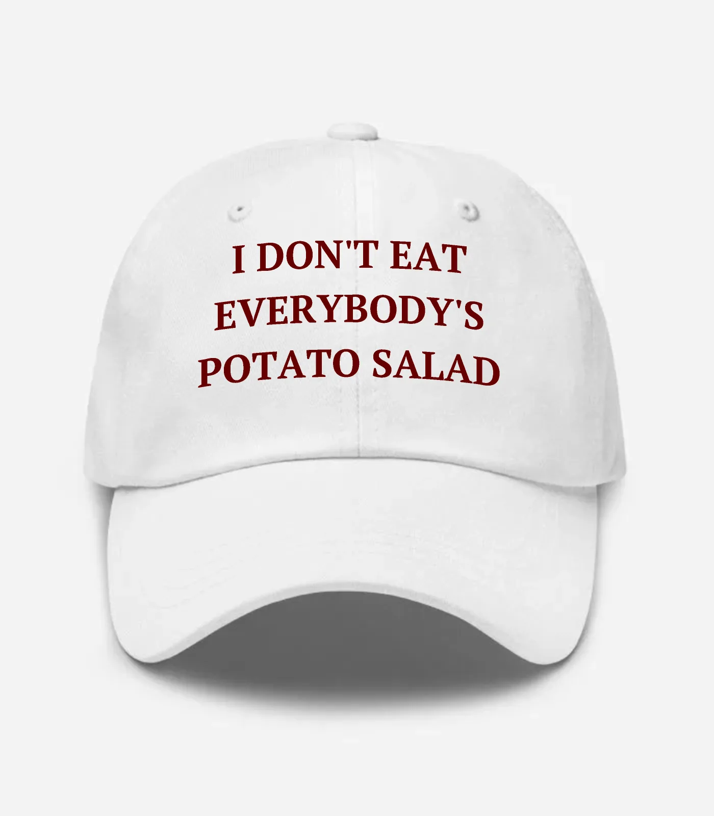 I Don't Eat Everybody's Potato Salad Hat - White