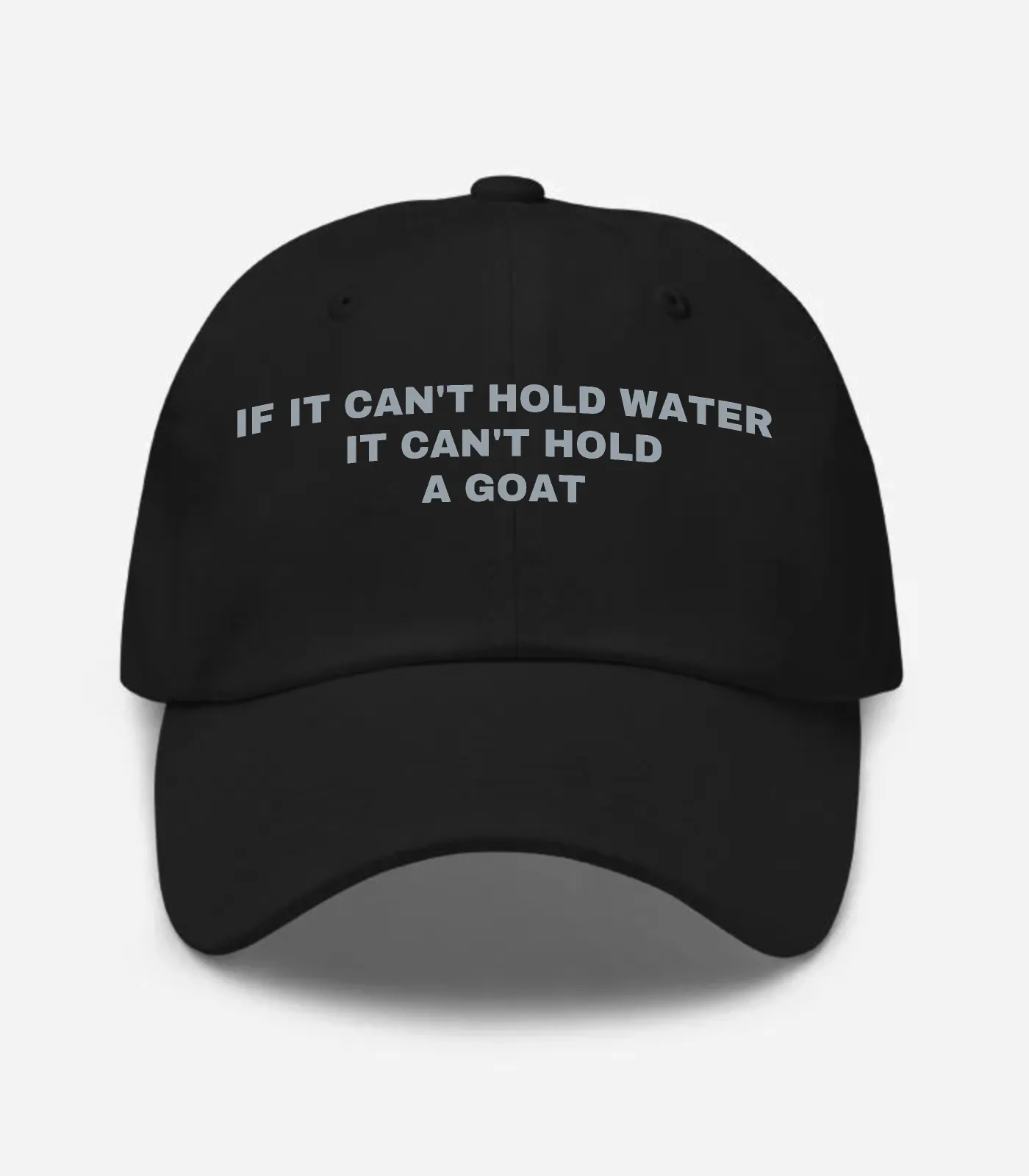 If It Can't Hold Water It Can't Hold A Goat Hat - Black