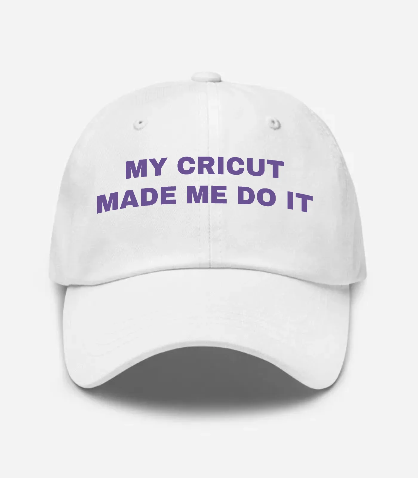 My Cricut Made Me Do It Hat - White