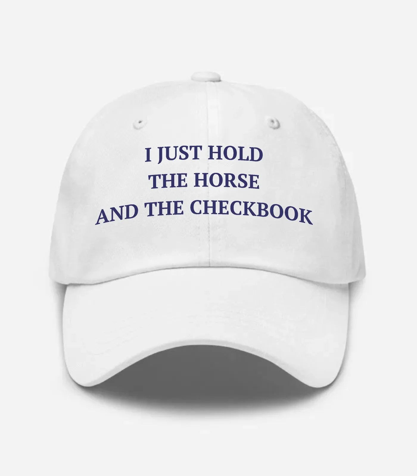 I Just Hold The Horse And The Checkbook Hat