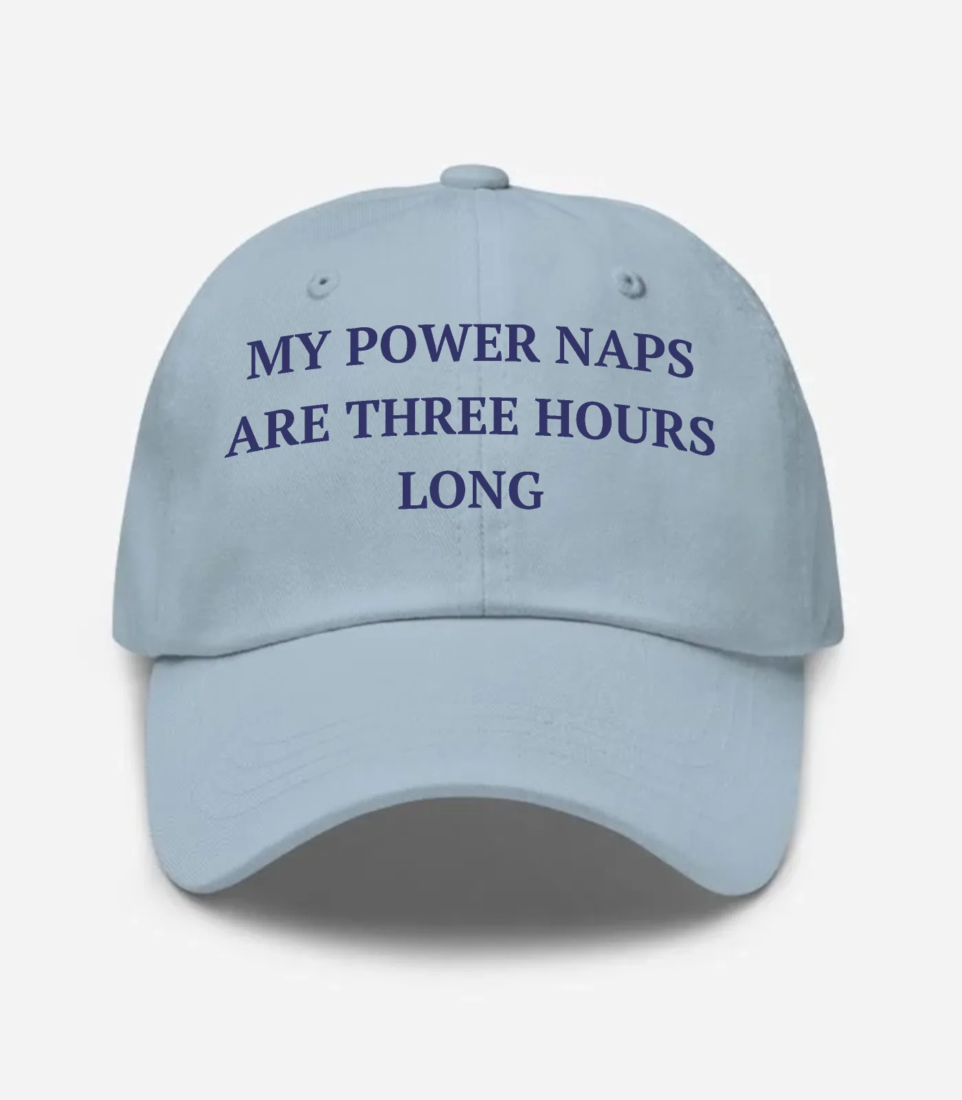 My Power Naps Are Three Hours Long Hat - Light Blue