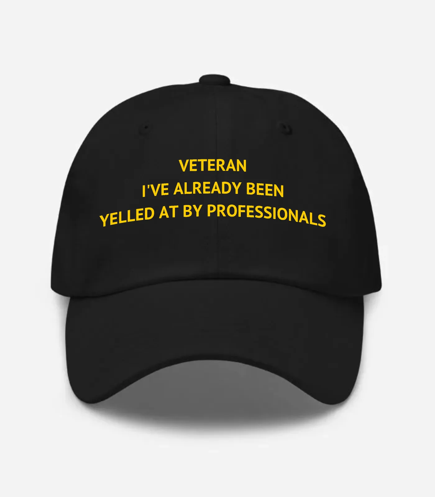 Veteran I've Already Been Yelled At By Professionals Hat - Black