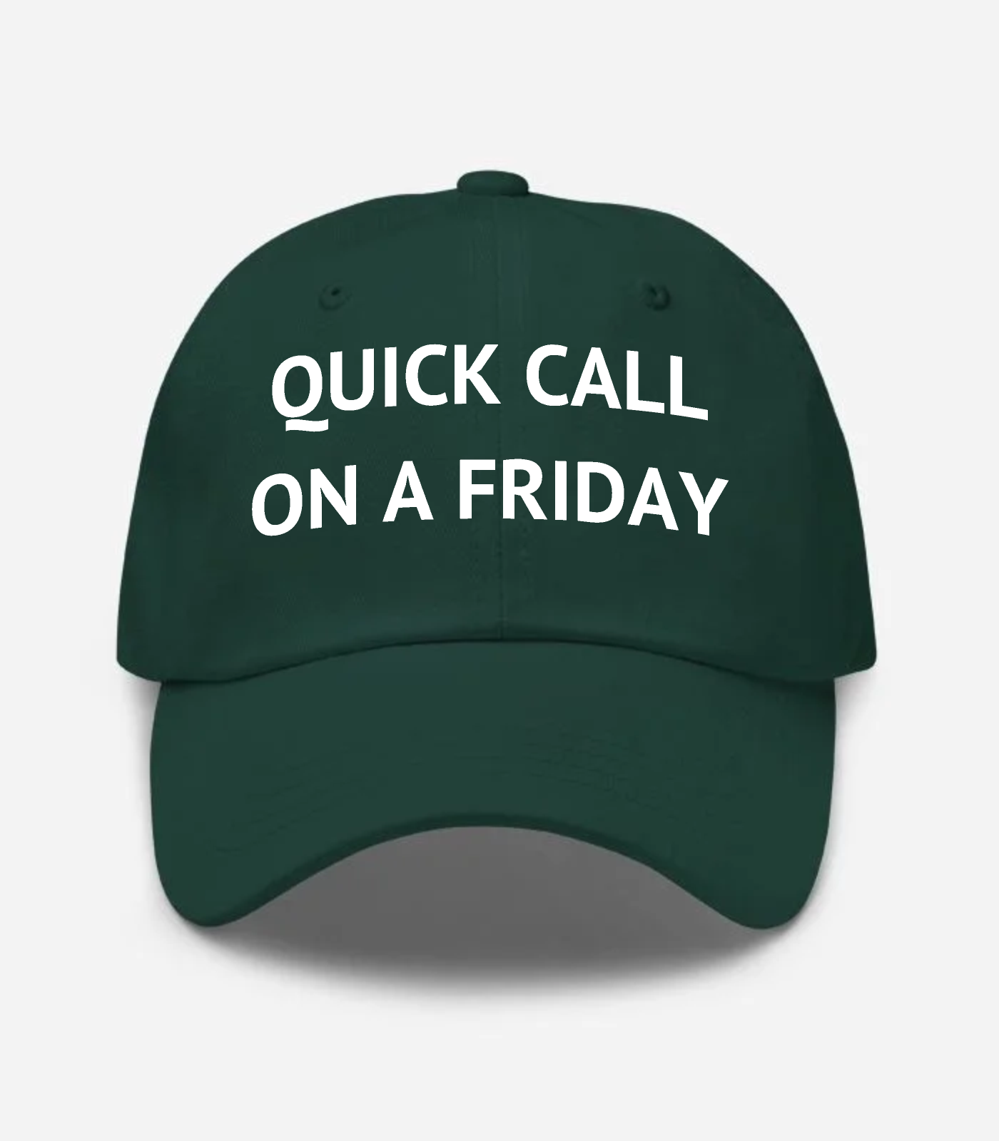 Quick Call On A Friday Hat