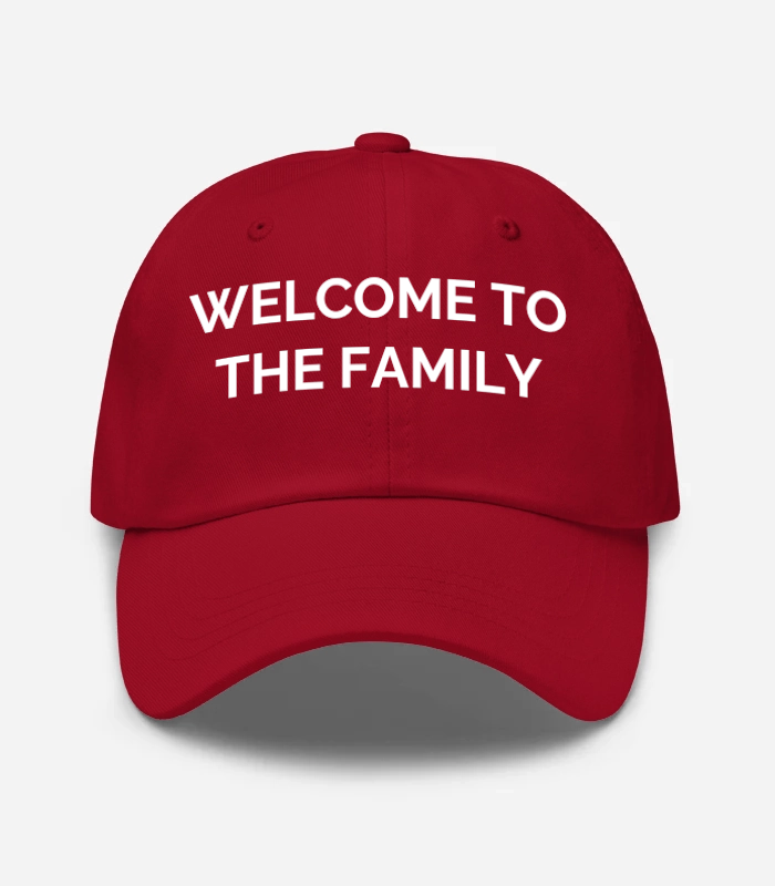 WELCOME TO THE FAMILY Hat