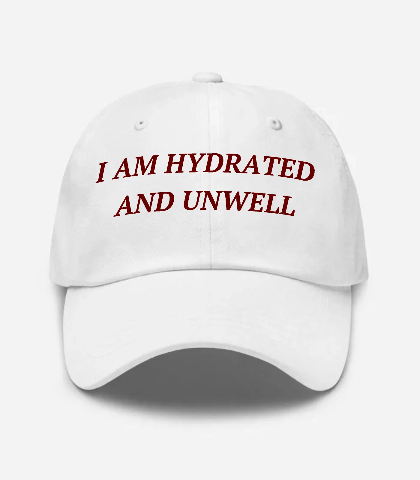 I Am Hydrated And Unwell Hat - White