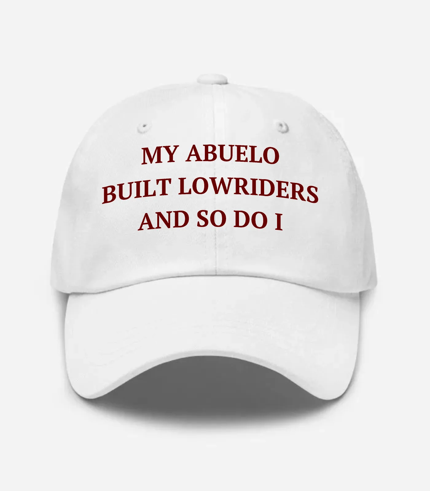 My Abuelo Built Lowriders And So Do I Hat - White