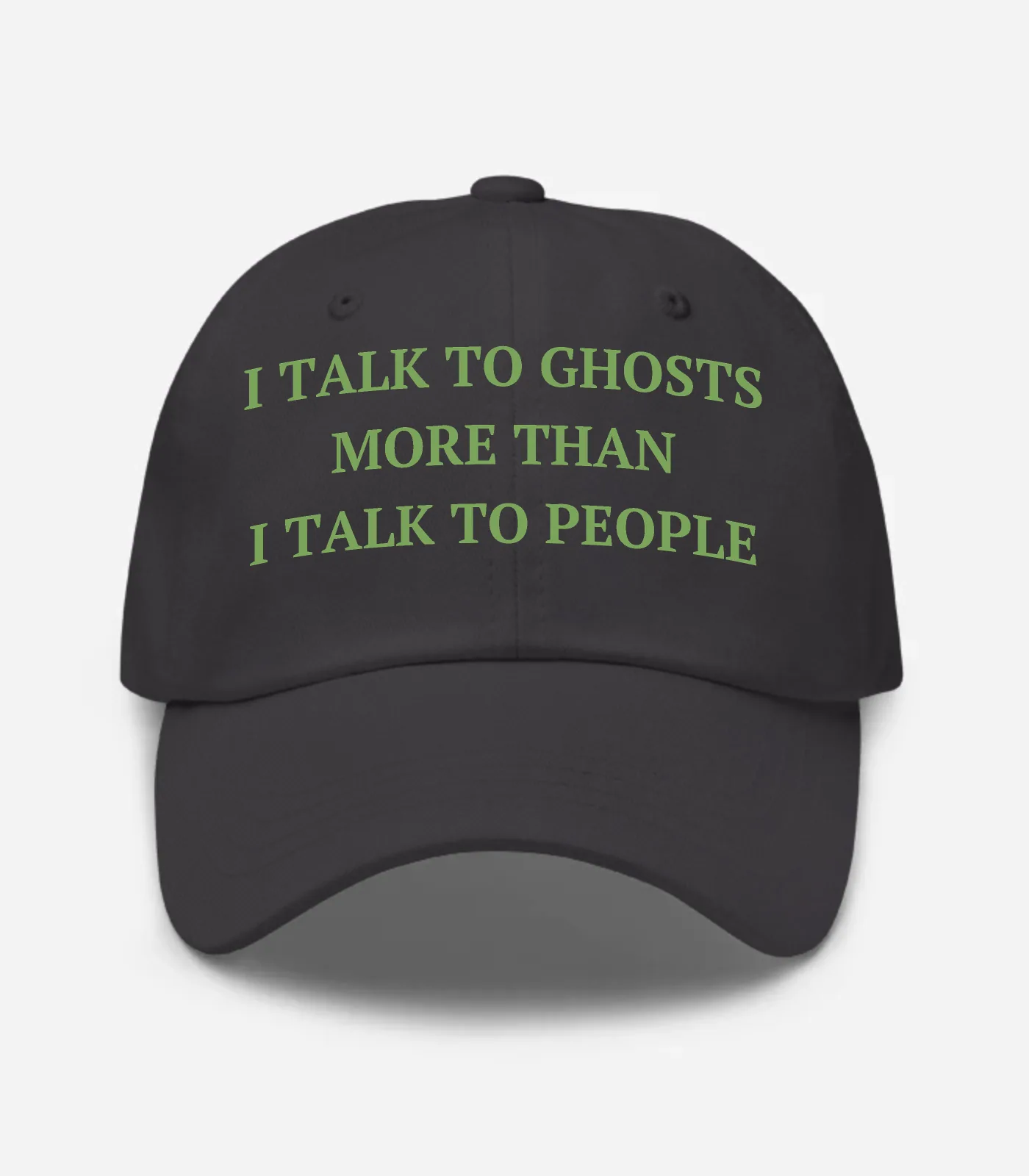 I Talk To Ghosts More Than I Talk To People Hat - Dark Grey
