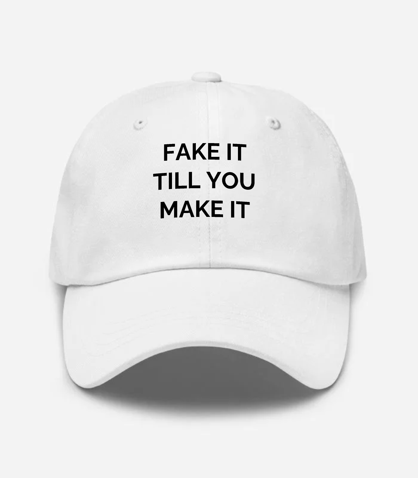 Fake It Till You Make It Hat - White
