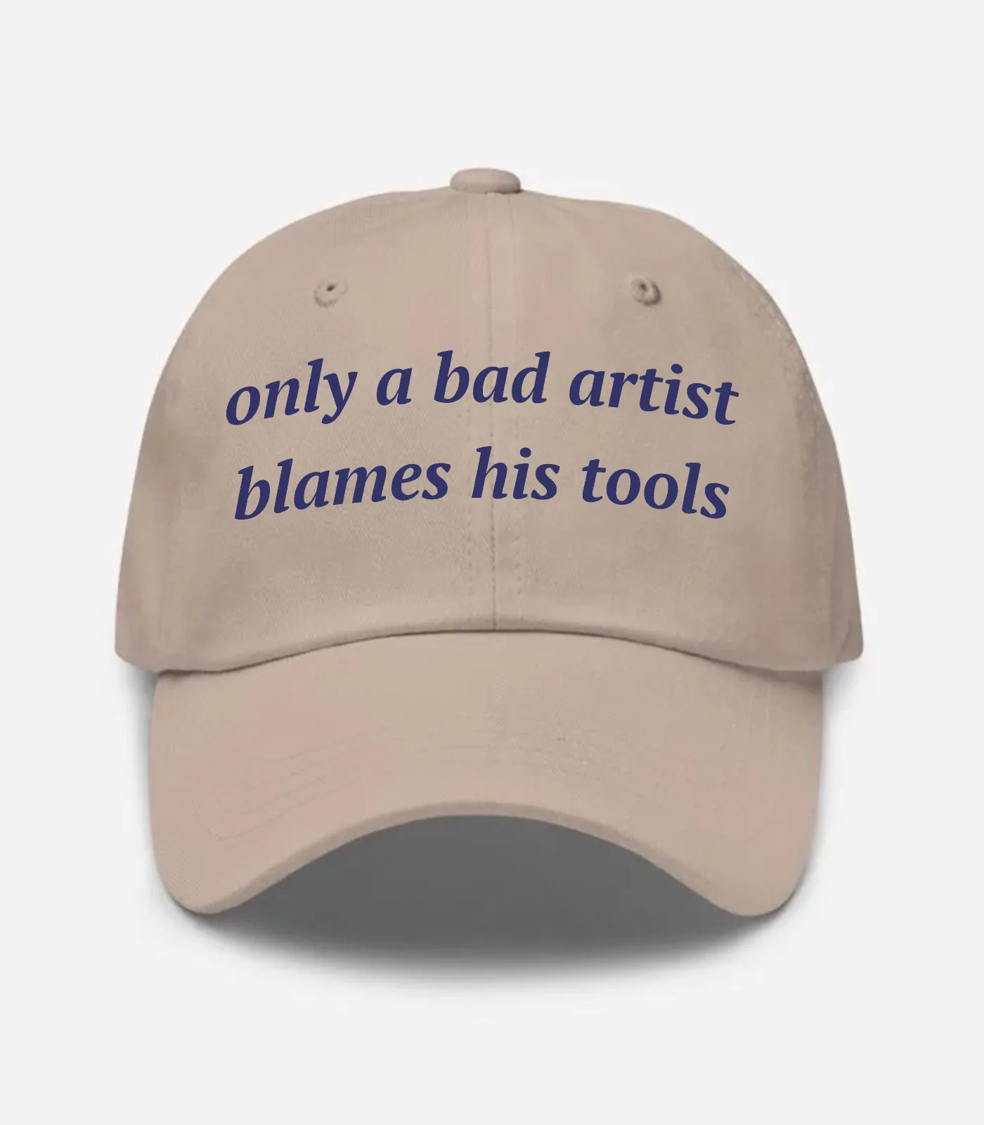Only A Bad Artist Blames Hi... Hat