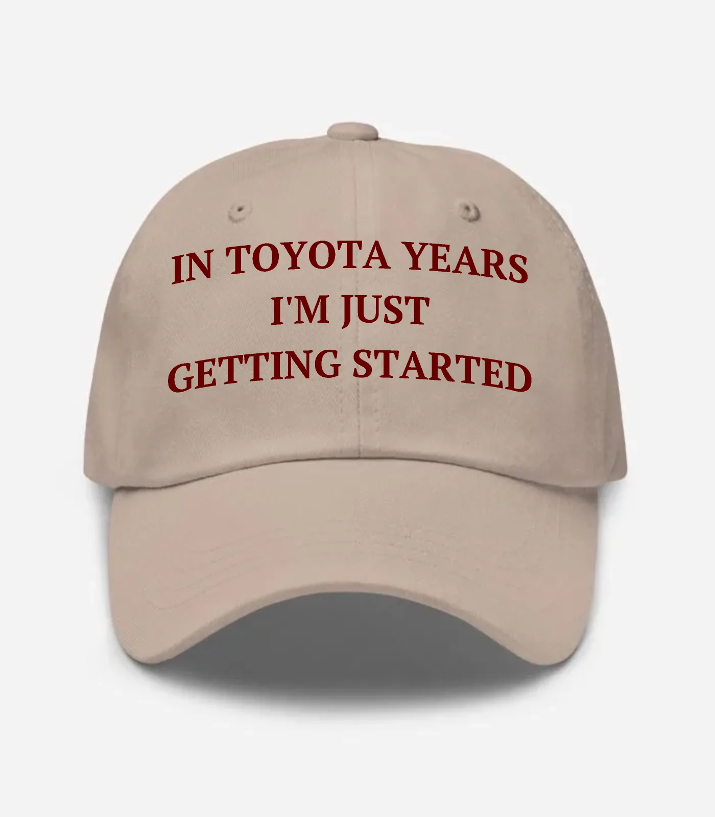 In Toyota Years I'm Just Getting Started Hat - Stone