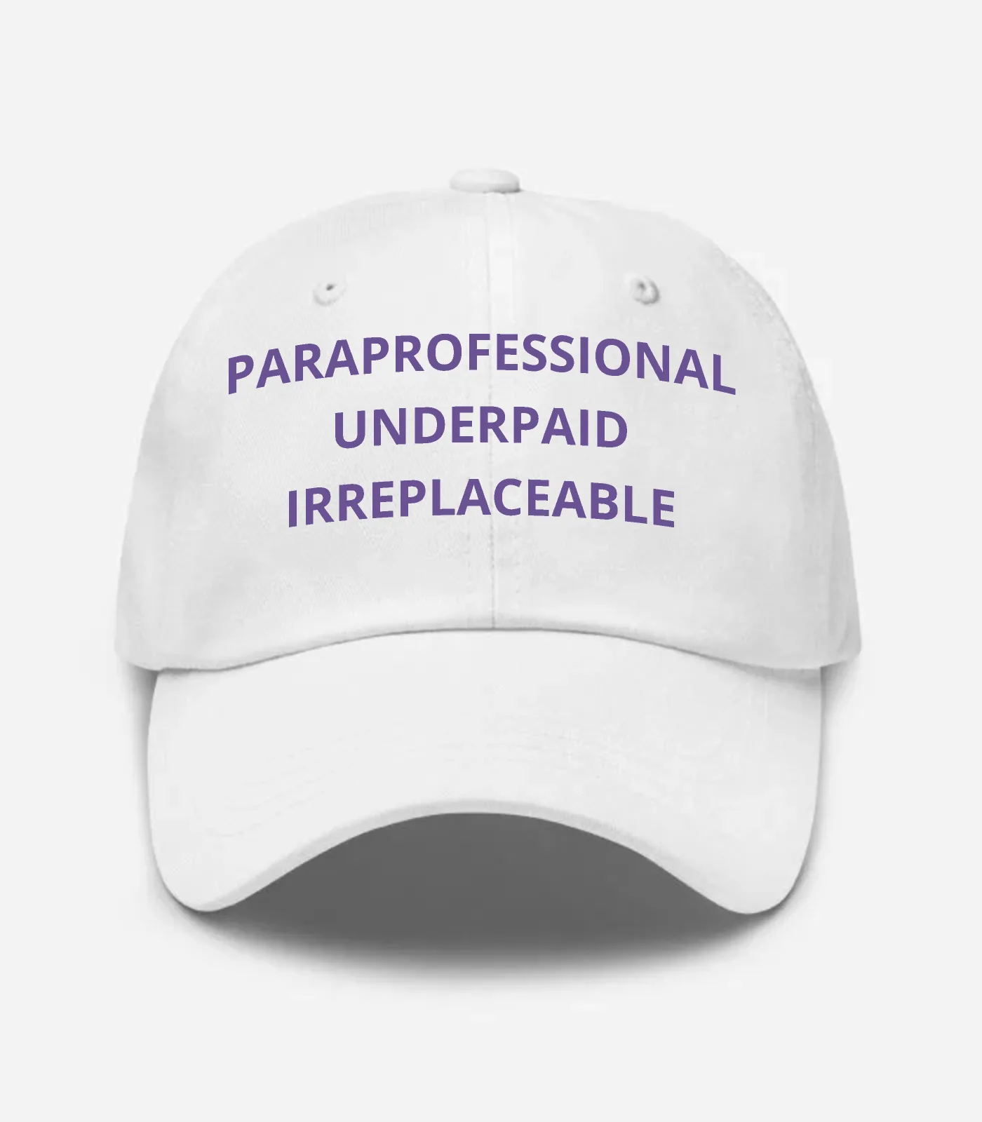 Paraprofessional Underpaid Irreplaceable Hat - White