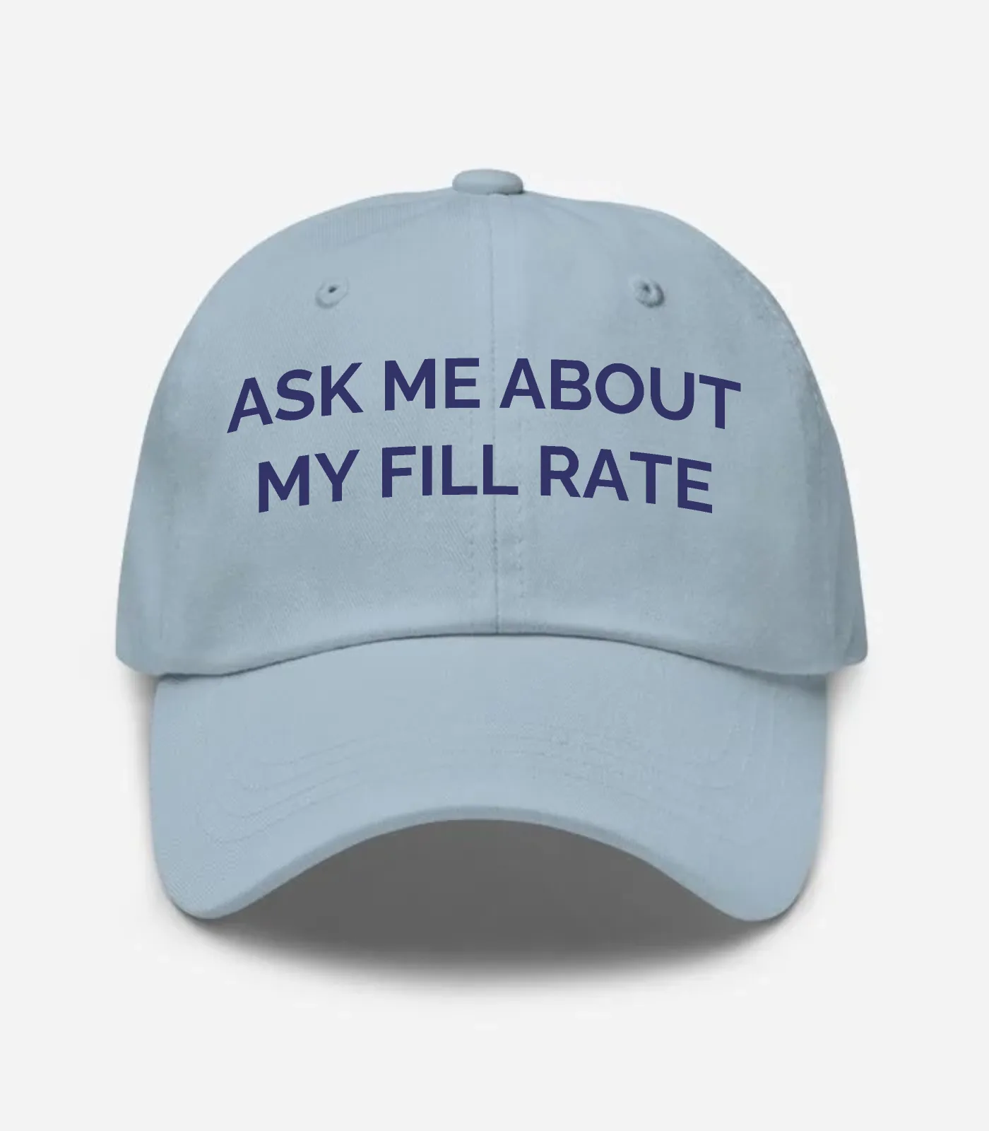 Ask Me About My Fill Rate Hat