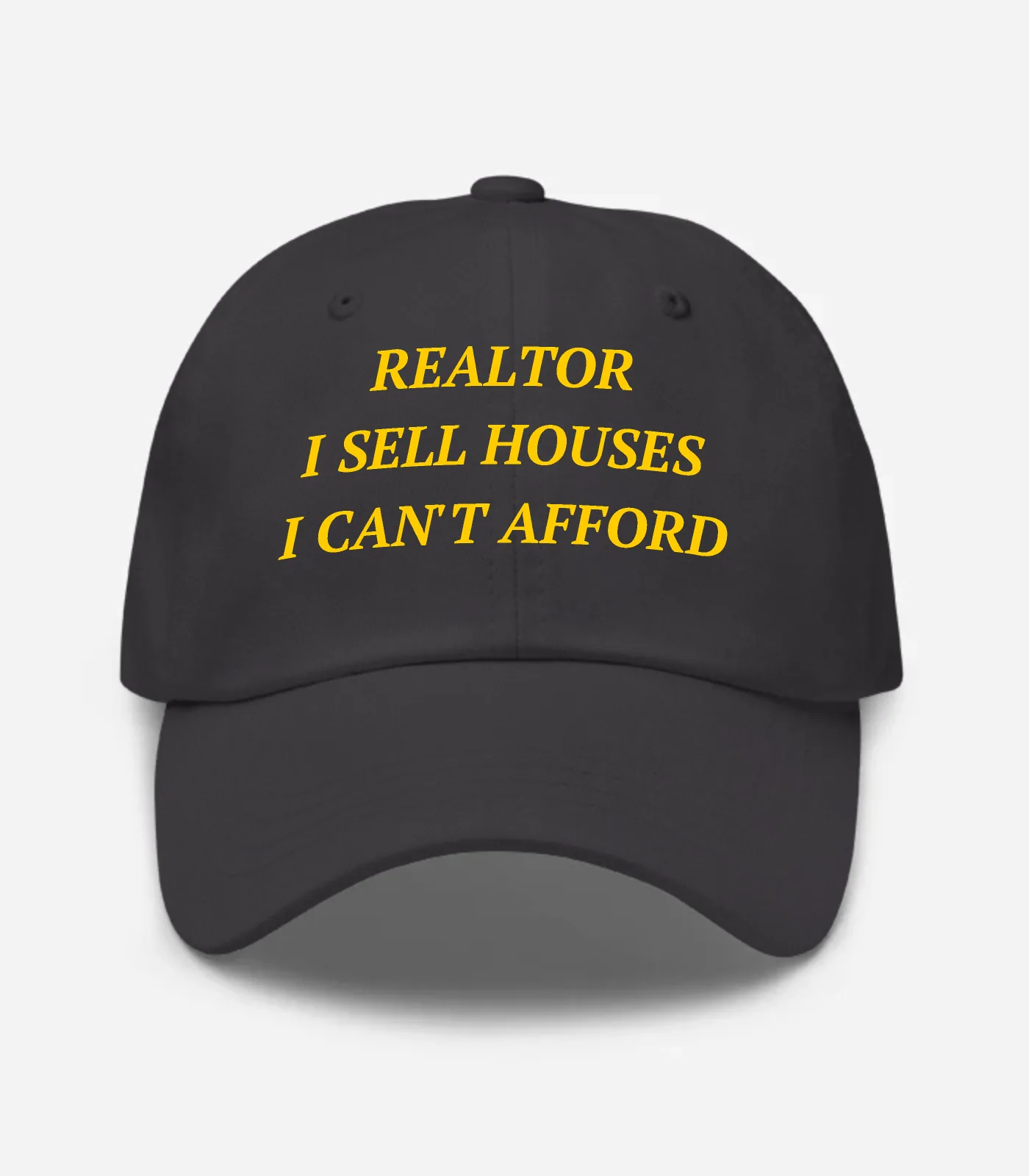 Realtor I Sell Houses I Can't Afford Hat - Dark Grey