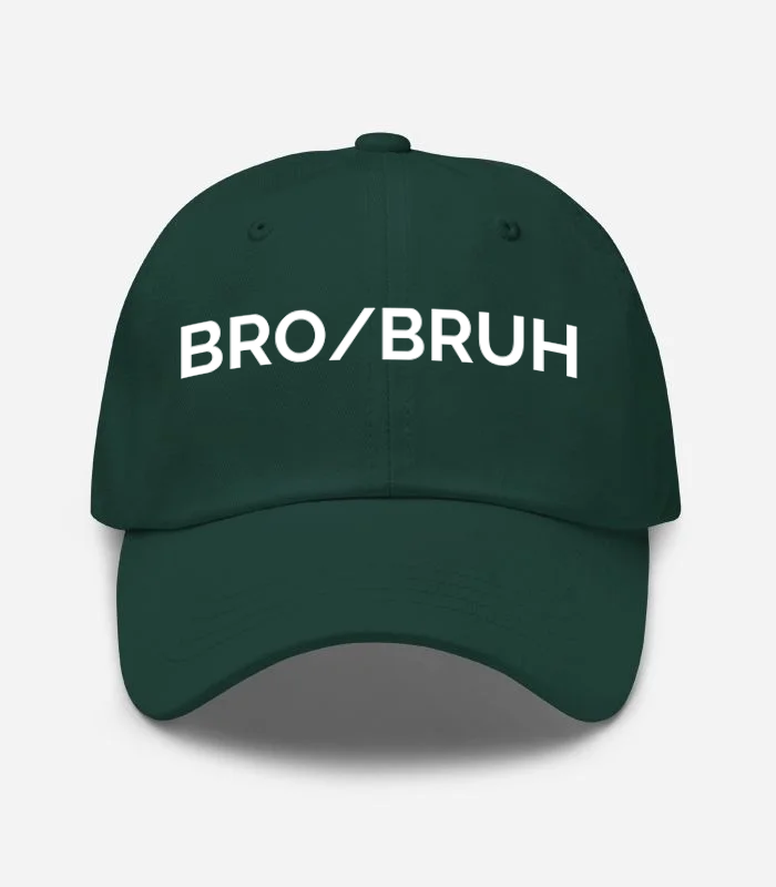 Bro/bruh Hat - Spruce
