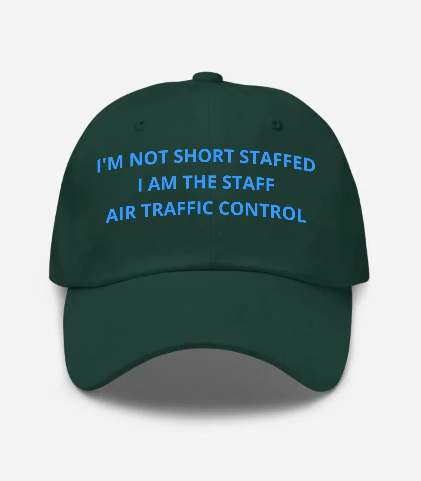 I'm Not Short Staffed I Am The Staff Air Traffic Control Hat - Spruce