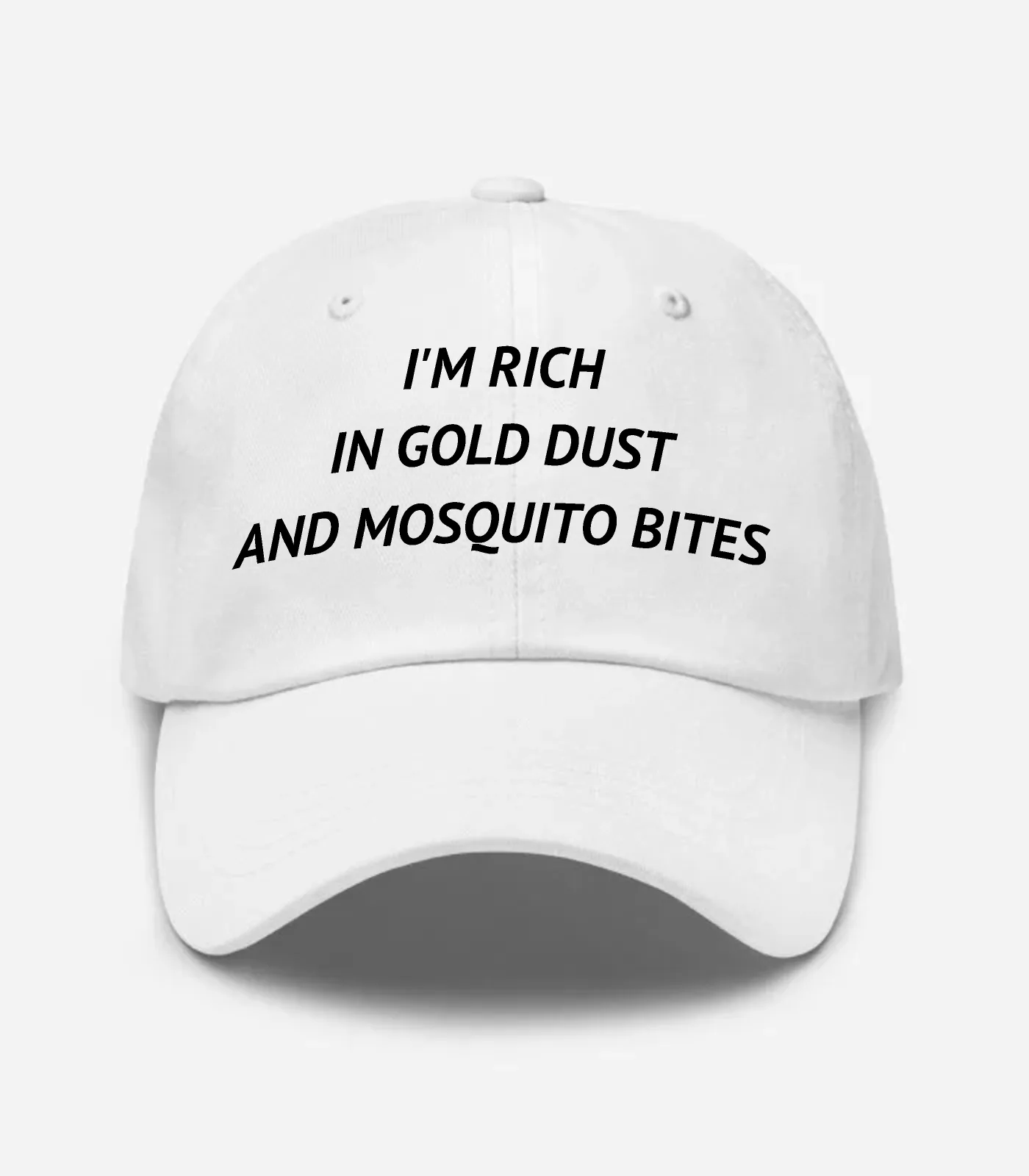 I'm Rich In Gold Dust And Mosquito Bites Hat - White