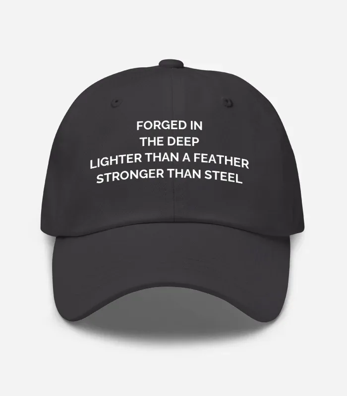 Forged In The Deep Lighter Than A Feather Stronger Than Steel Hat - Dark Grey