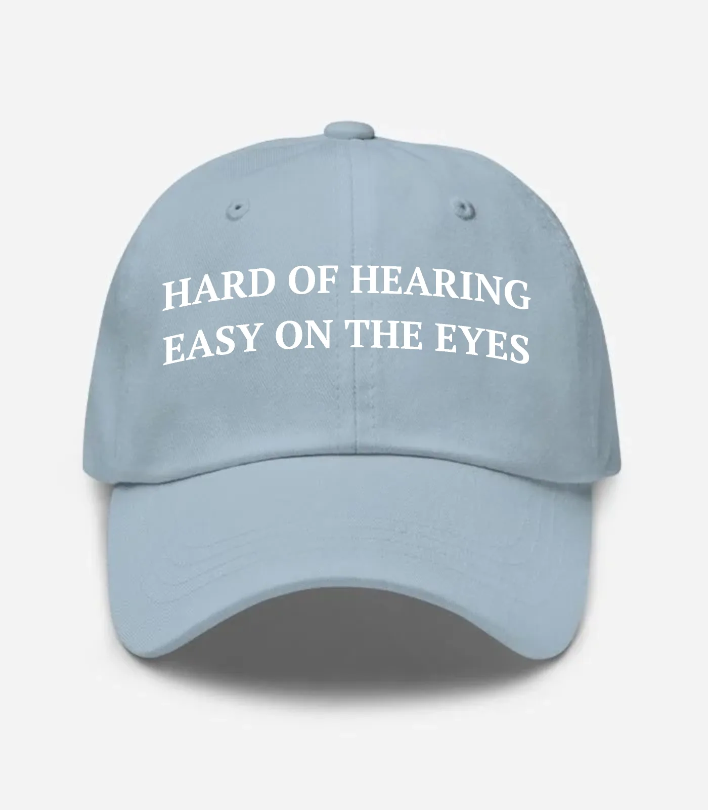 Hard Of Hearing Easy On The Eyes Hat - Light Blue