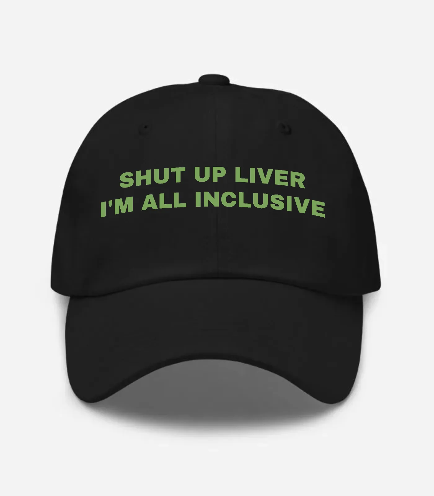 Shut Up Liver I'm All Inclusive Hat - Black