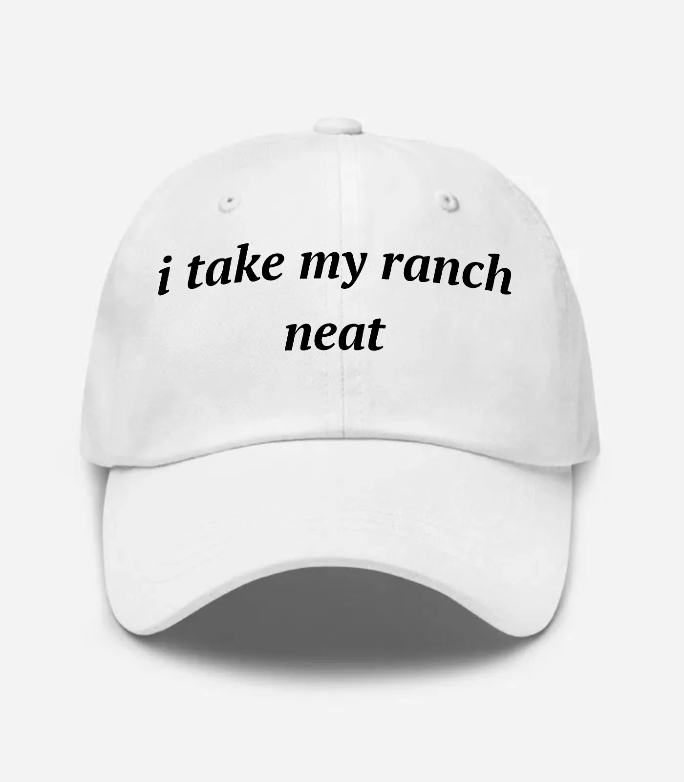 I Take My Ranch Neat Hat - White