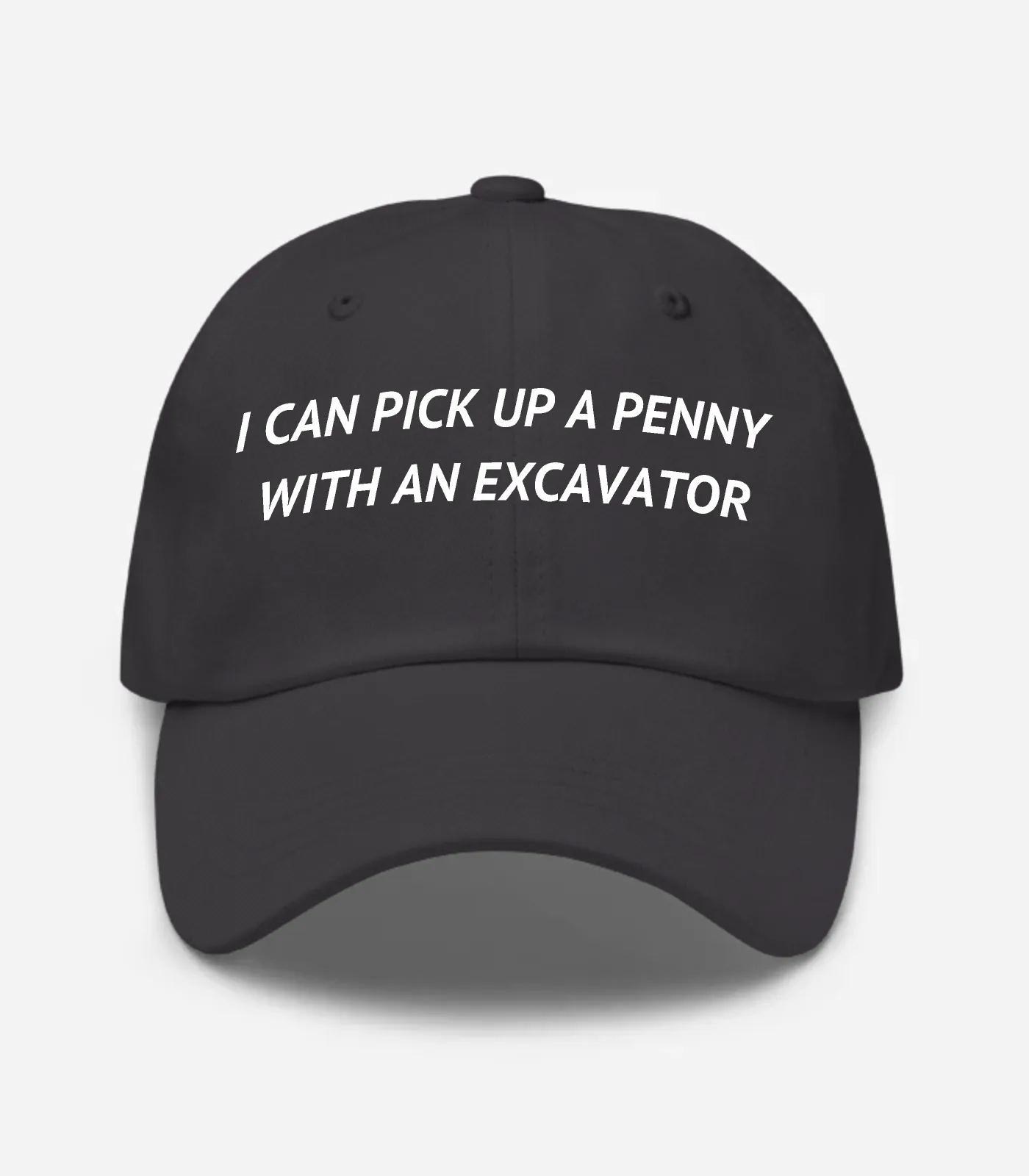 I Can Pick Up A Penny With An Excavator Hat