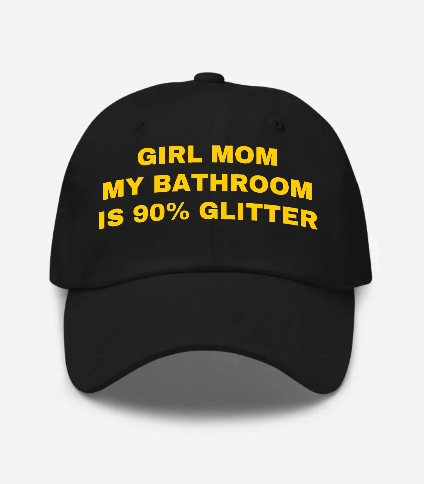Girl Mom My Bathroom Is 90% Glitter Hat