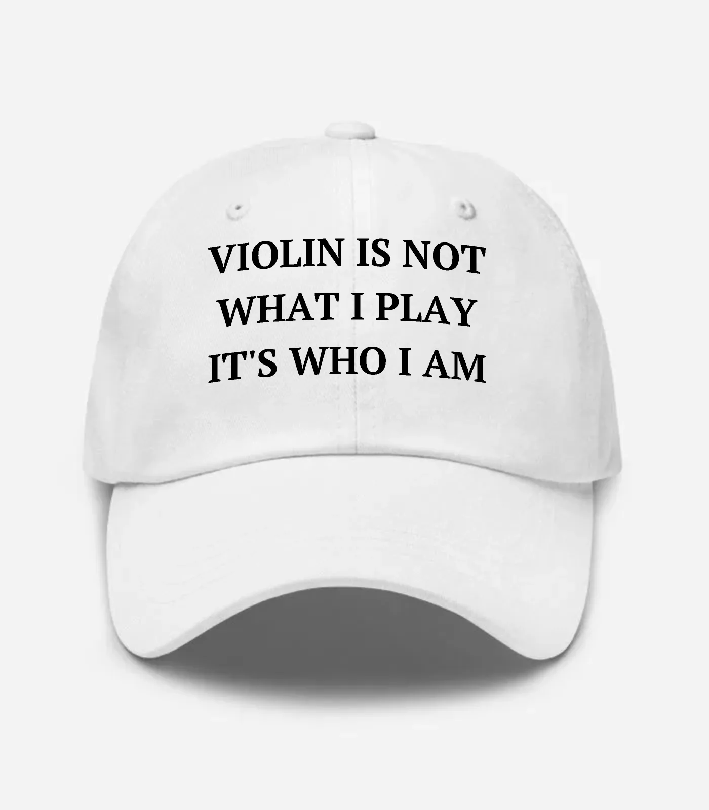 Violin Is Not What I Play It's Who I Am Hat - White